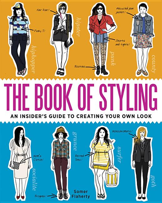 Item #558753 The Book of Styling: An Insider's Guide to Creating Your Own Look. Somer Flaherty