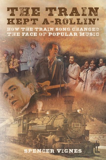 Item #512326 The Train Kept A-Rollin: How The Train Song Changed The Face Of Popular Music....