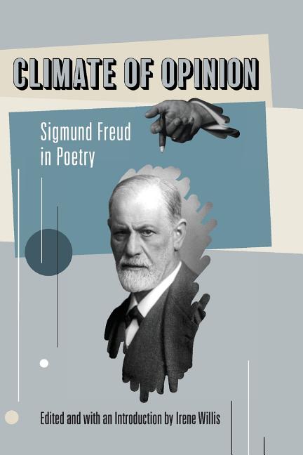 Item #564332 Climate of Opinion: Sigmund Freud in Poetry. Irene Willis