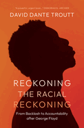 Reckoning the Racial Reckoning: From Backlash to Accountability After George