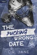 Item #617037 Pucking Wrong Date: A Hockey Romance. C. R Jane