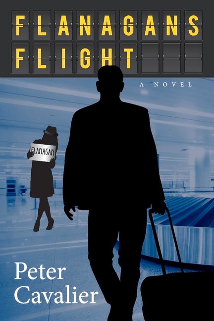 Item #531068 Flanagan's Flight: A Novel. Peter Cavalier