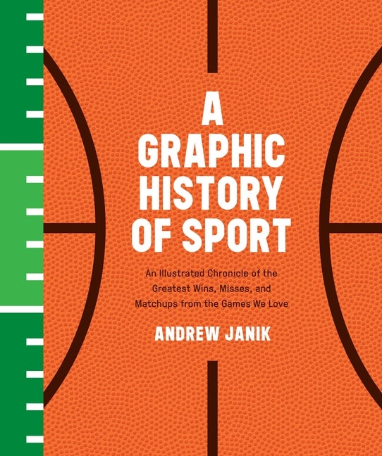 Item #482315 A Graphic History of Sport: An Illustrated Chronicle of the Greatest Wins, Misses,...