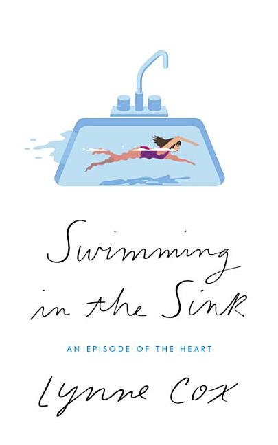 Item #483802 Swimming in the Sink: An Episode of the Heart. Lynne Cox