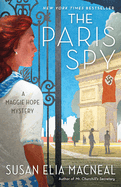 Item #573686 The Paris Spy: A Maggie Hope Mystery. Susan Elia MacNeal