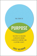 Item #593617 The Story of Purpose. Joey Reiman