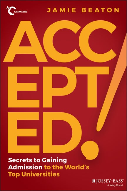 Item #569423 Accepted!: Secrets to Gaining Admission to the World's Top Universities. Jamie Beaton