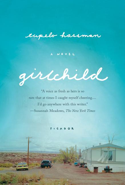 Girlchild: A Novel. Tupelo Hassman.