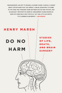 Item #620200 Do No Harm: Stories of Life, Death, and Brain Surgery. Henry Marsh