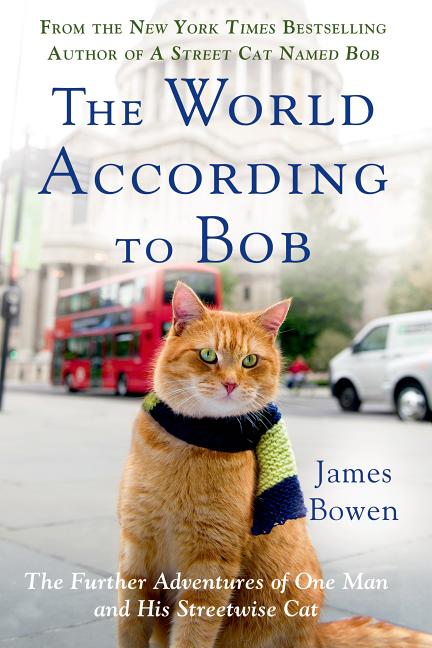Item #329447 The World According to Bob: The Further Adventures of One Man and His Streetwise...