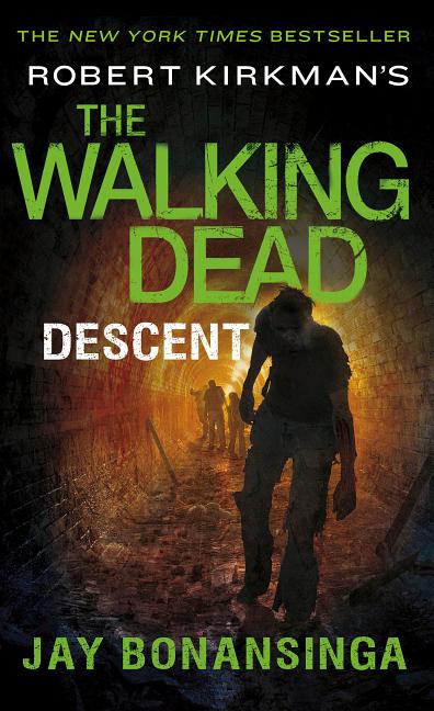 Item #515370 Robert Kirkman's The Walking Dead: Descent (The Walking Dead Series). Jay...
