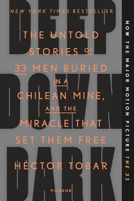 Item #329574 Deep Down Dark: The Untold Stories of 33 Men Buried in a Chilean Mine, and the...