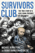 Item #618022 Survivors Club: The True Story of a Very Young Prisoner of Auschwitz. Michael...