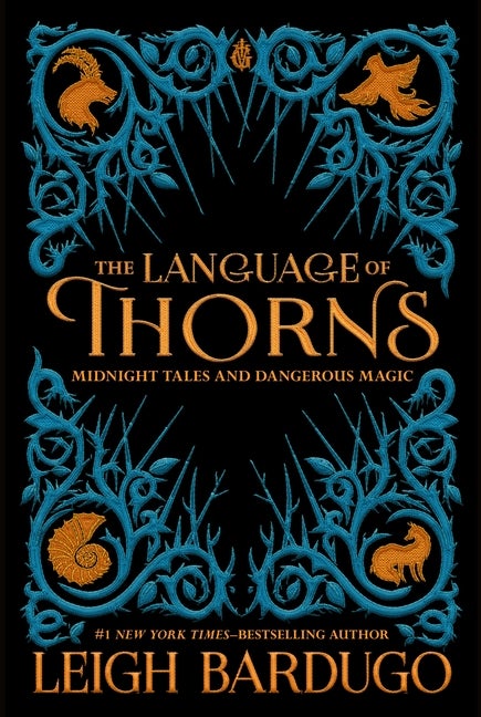 Item #615984 Language of Thorns: Midnight Tales and Dangerous Magic. Leigh Bardugo
