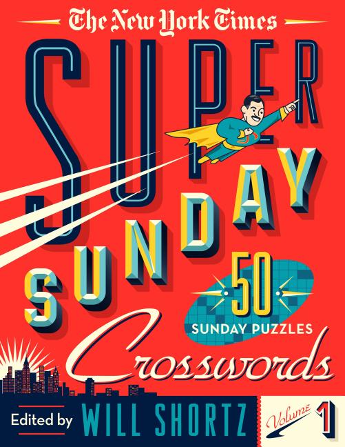 Item #497121 Super Sunday Crosswords Volume 1: 50 Sunday Puzzles The New York Times. The New York...