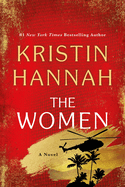 The Women: A Novel. Kristin Hannah.