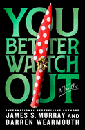 You Better Watch Out: A Thriller. James S Murray, Darren, Wearmouth.
