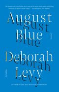 August Blue: A Novel. Deborah Levy.