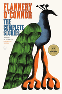 Complete Stories: (Centennial Edition. Flannery O'Connor.