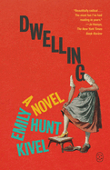 Dwelling. Emily Hunt Kivel.
