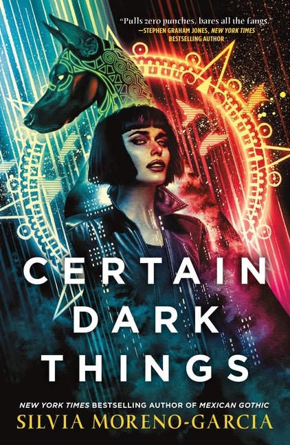 Certain Dark Things. Silvia Moreno-Garcia.