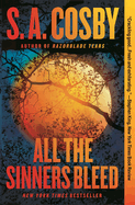 All the Sinners Bleed: A Novel. S. A. Cosby.