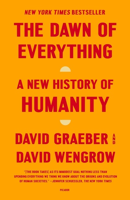 Item #565346 The Dawn of Everything: A New History of Humanity. David Graeber, David, Wengrow