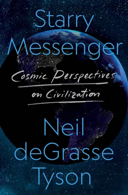 Item #560272 Starry Messenger: Cosmic Perspectives on Civilization. Neil deGrasse Tyson