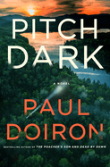 Pitch Dark: A Novel (Mike Bowditch Mysteries, 15. Paul Doiron.