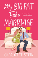 My Big Fat Fake Marriage. Charlotte Stein.