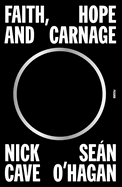 Item #571334 Faith, Hope and Carnage. Nick Cave