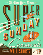 Item #575099 The New York Times Super Sunday Crosswords Volume 17: 50 Sunday Puzzles (New York...