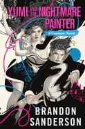 Yumi and the Nightmare Painter: A Cosmere Novel. Brandon Sanderson.