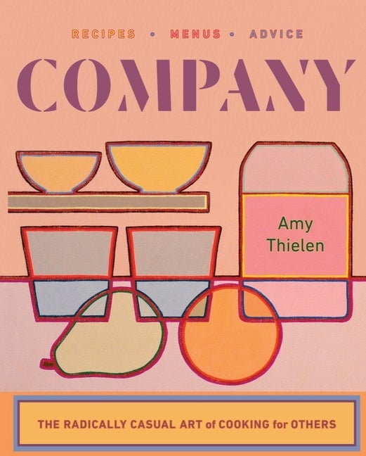 Item #573707 Company: The Radically Casual Art of Cooking for Others. Amy Thielen