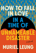 How to Fall in Love in a Time of Unnameable. Muriel Leung.