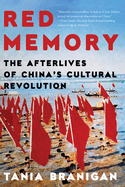 Item #579348 Red Memory: The Afterlives of China's Cultural Revolution. Tania Branigan