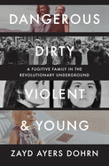 Dangerous, Dirty, Violent, and Young: A Fugitive Family in the