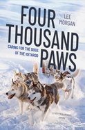 Four Thousand Paws: Caring for the Dogs of the Iditarod