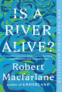 Item #614683 Is a River Alive? Robert MacFarlane
