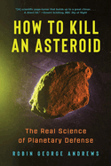 How to Kill an Asteroid: The Real Science of Planetary