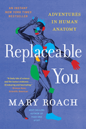 Replaceable You: Adventures in Human Anatomy