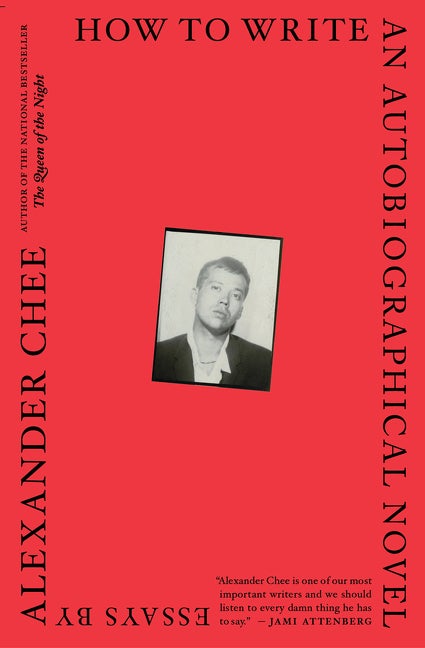 Item #496308 How to Write an Autobiographical Novel: Essays. Alexander Chee