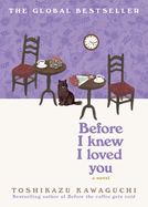Before I Knew I Loved You (Original) (Before the Coffee. Toshikazu Kawaguchi.