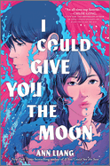 I Could Give You the Moon (Original. Ann Liang.