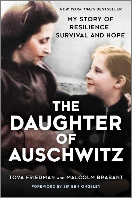Item #575088 The Daughter of Auschwitz: My Story of Resilience, Survival and Hope. Tova Friedman,...