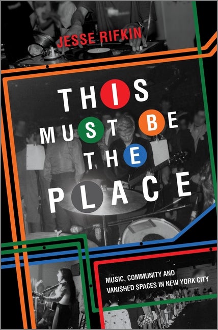 This Must Be the Place: Music, Community and Vanished Spaces