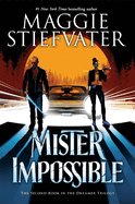 Item #615997 Mister Impossible (the Dreamer Trilogy #2): Volume 2. Maggie Stiefvater