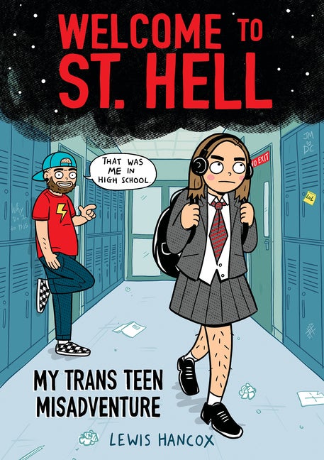 Item #556130 Welcome to St. Hell: My Trans Teen Misadventure: A Graphic Novel. Lewis Hancox