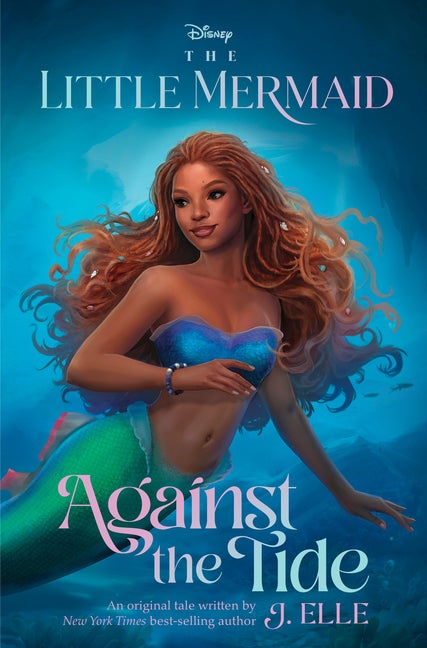 Item #567479 The Little Mermaid: Against the Tide. J. Elle