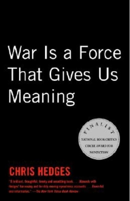 Item #331046 War Is a Force that Gives Us Meaning. Chris Hedges
